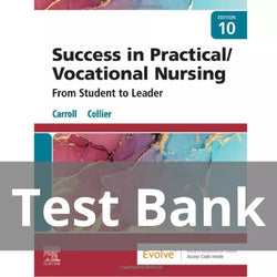Success in Practical Vocational Nursing 10th Edition Carrol Collier Test Bank - StudyWithSyasil