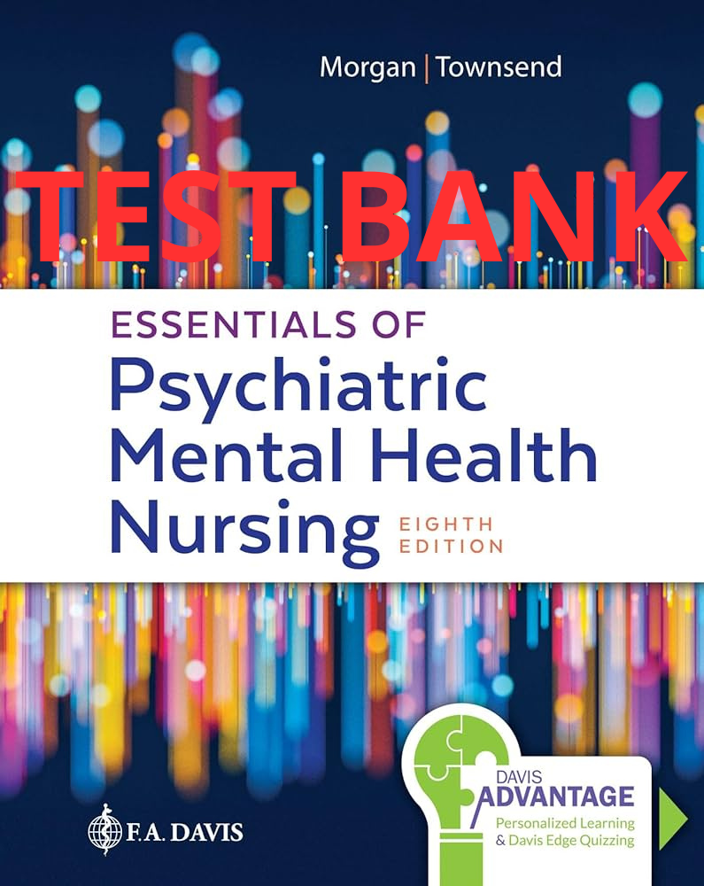 Test Bank Essentials of Psychiatric Mental Health Nursing 8th Edition: Concepts of Care in Evidence by Morgan Townsend - StudyWithSyasil