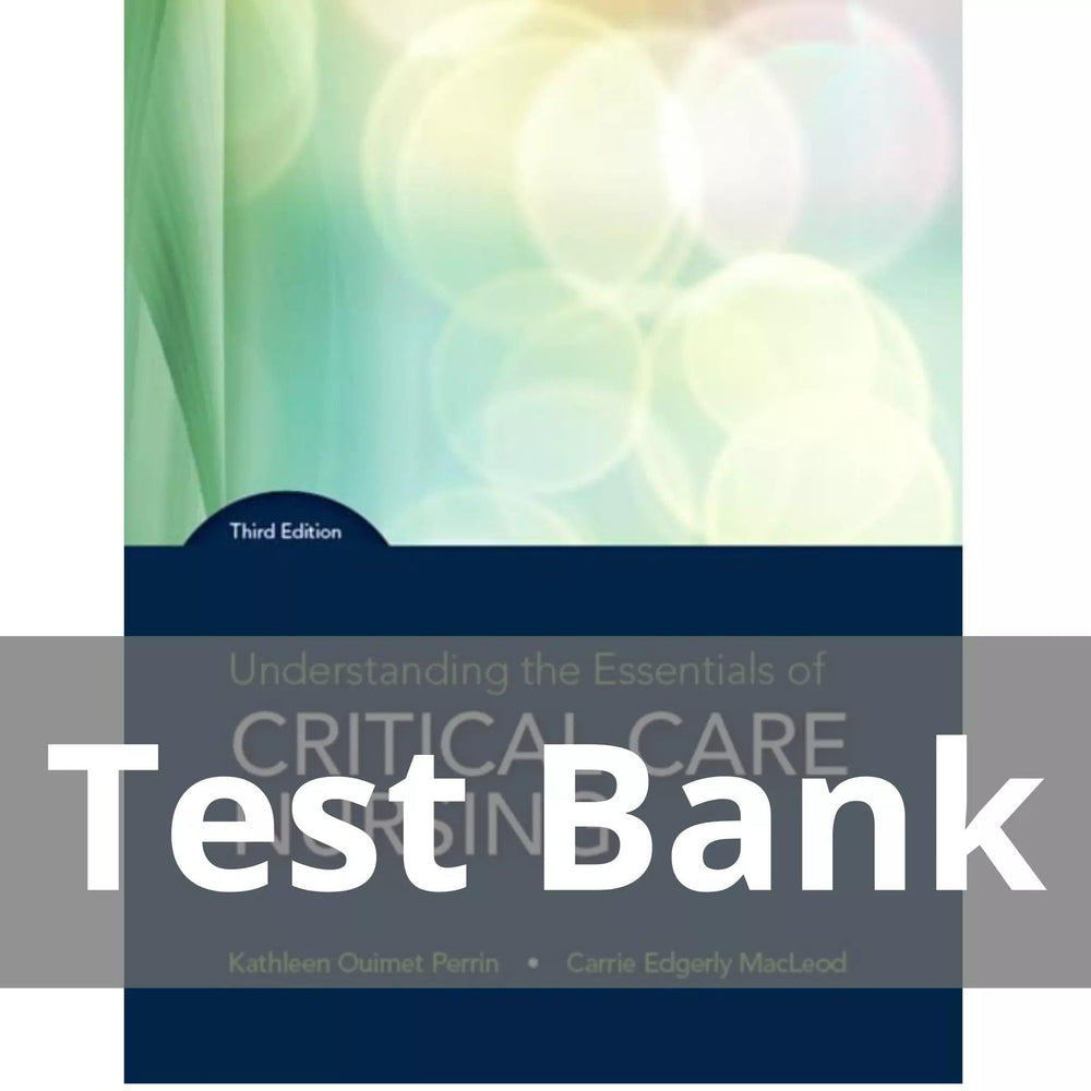 Test Bank For Understanding the Essentials of Critical Care Nursing 3rd Edition Kathleen Perrin | Full Test Bank