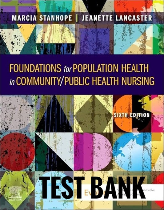 Test Bank Foundations for Population Health in Community Public Health Nursing 6th Edition by Stanhope - StudyWithSyasil
