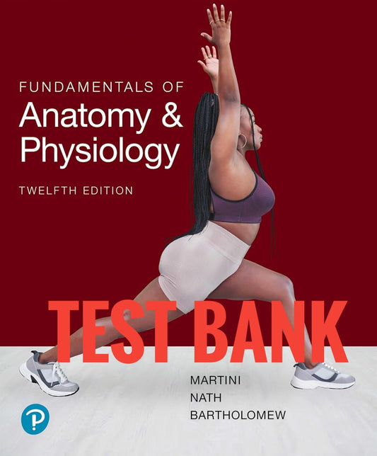 Test Bank Fundamentals of Anatomy and Physiology 12th Edition by Martini - StudyWithSyasil