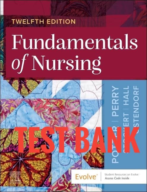 Test Bank Fundamentals of Nursing 12th Edition by Potter & Perry - StudyWithSyasil
