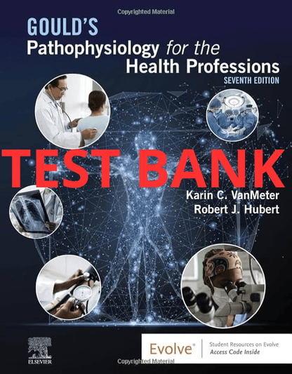 Test Bank Gould's Pathophysiology for the Health Professions 7th Edition by VanMeter - StudyWithSyasil