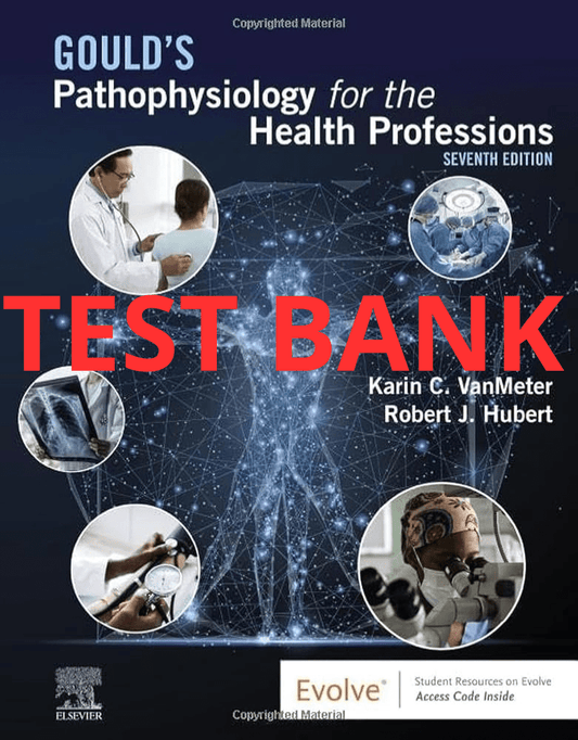 Test Bank Gould's Pathophysiology for the Health Professions 7th Edition by VanMeter - StudyWithSyasil