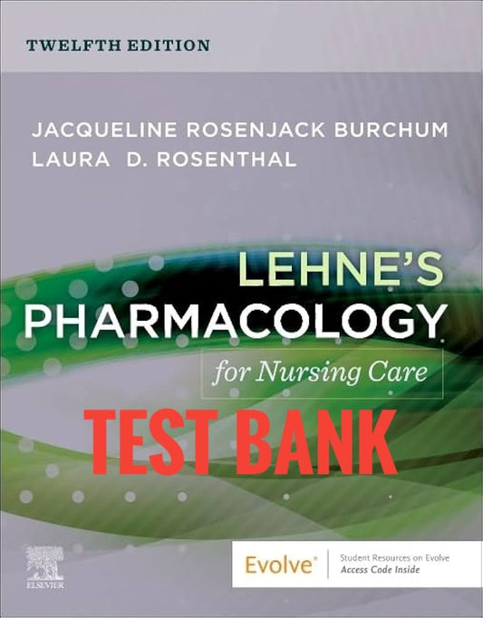 Test Bank Lehne’s Pharmacology for Nursing Care 12th Edition - StudyWithSyasil