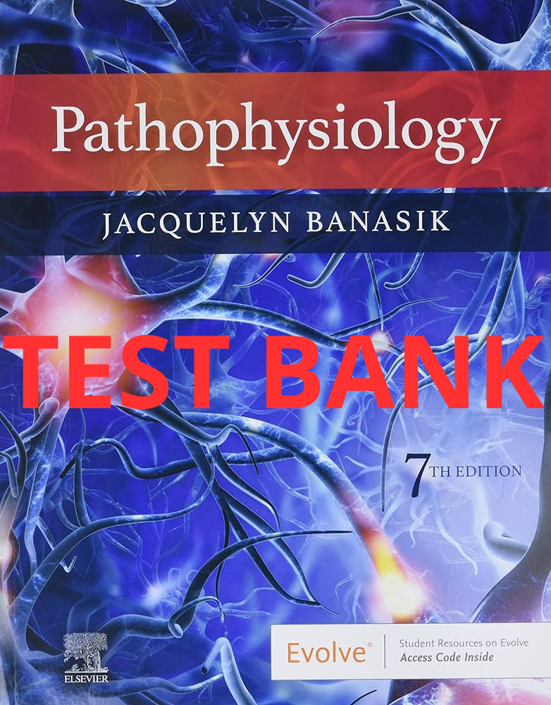 Test Bank Pathophysiology 7th Edition by Banasik - StudyWithSyasil