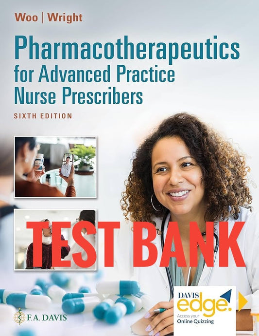 Test Bank Pharmacotherapeutics for Advanced Practice Nurse Prescribers 6th by Woo Wright - StudyWithSyasil