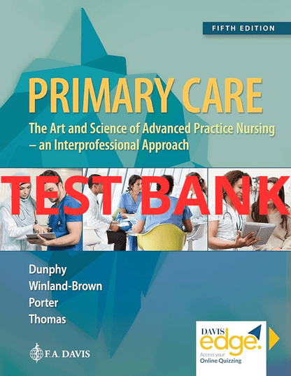 Test Bank Primary Care: Art and Science of Advanced Practice Nursing - An Interprofessional Approach 5th Edition by Dunphy - StudyWithSyasil