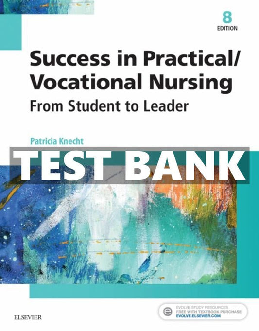 Test Bank Success in Practical/Vocational Nursing 8th Edition by Knecht - StudyWithSyasil