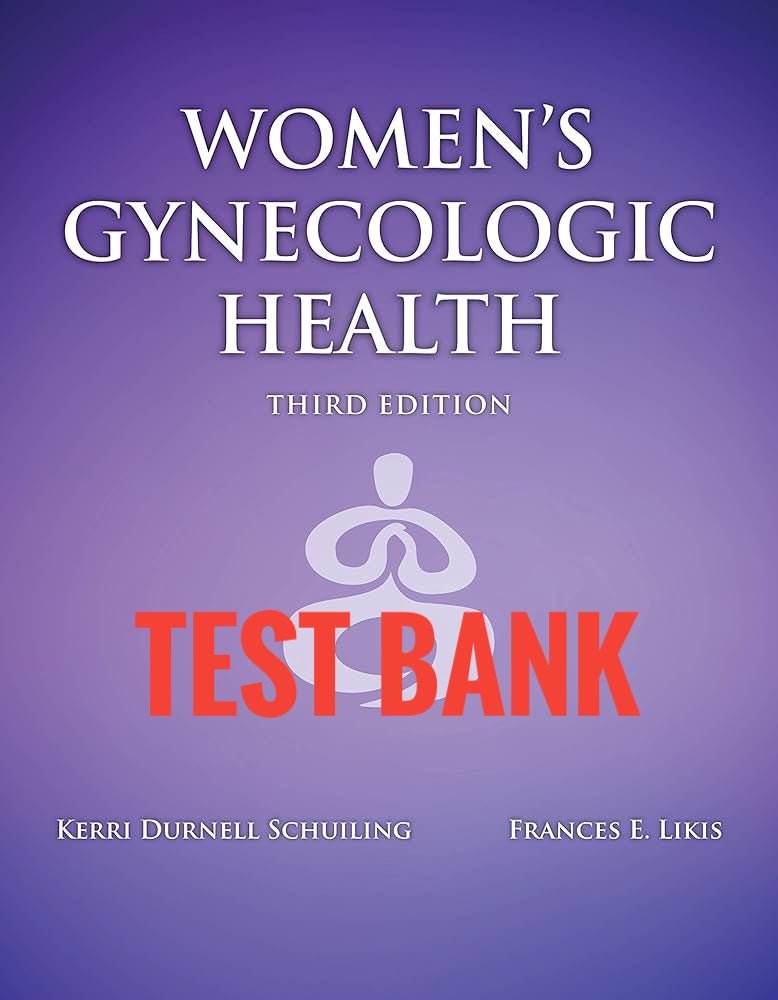 Test Bank Women’s Health in Nursing 3rd Edition by Kerri Durnell Schuiling - StudyWithSyasil