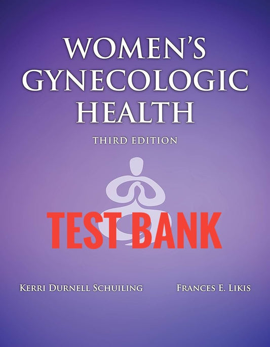 Test Bank Women’s Health in Nursing 3rd Edition by Kerri Durnell Schuiling - StudyWithSyasil