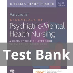 Varcarolis’ Essentials of Psychiatric Mental Health Nursing 5th Edition Fosbre Test Bank - StudyWithSyasil