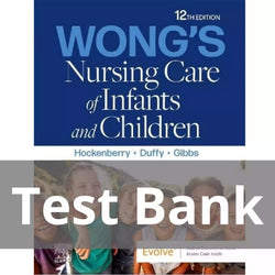 Wong’s Nursing Care of Infants and Children 12th Edition by Hockenberry Test Bank - StudyWithSyasil